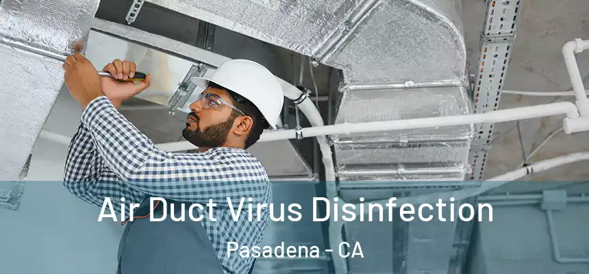 Air Duct Virus Disinfection Pasadena - CA