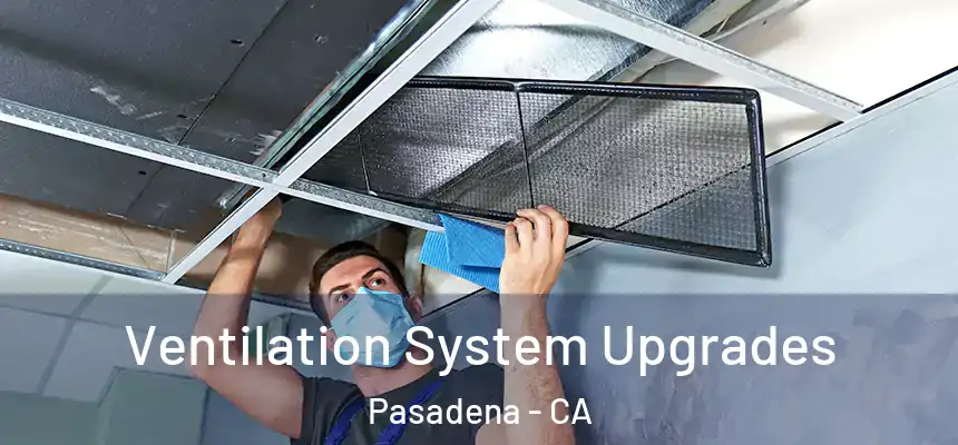 Ventilation System Upgrades Pasadena - CA